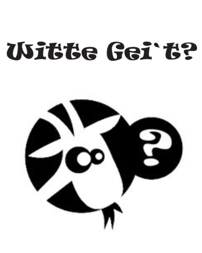 WITTE GEI’T?